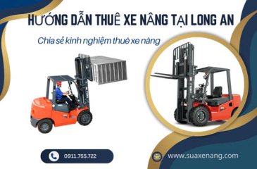 Hướng dẫn thuê xe nâng tại Long An, kinh nghiệm thuê xe nên biết