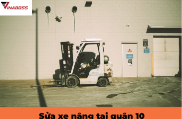 Xe Nâng Vinaboss – Địa chỉ Sửa xe nâng quận 10  uy tín nhất hiện nay
