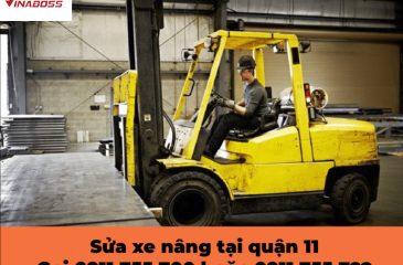 Sửa xe nâng quận 11 uy tín tại Xe Nâng Vinaboss – Giá tốt, nhanh chóng