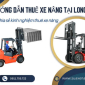 Hướng dẫn thuê xe nâng tại Long An, kinh nghiệm thuê xe nên biết Hướng dẫn thuê xe nâng tại Long An, kinh nghiệm thuê xe nên biết